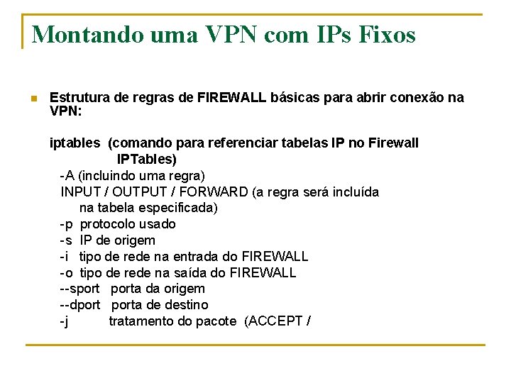 Montando uma VPN com IPs Fixos n Estrutura de regras de FIREWALL básicas para