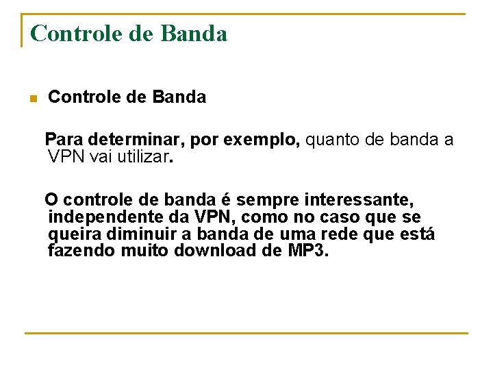 Controle de Banda n Controle de Banda Para determinar, por exemplo, quanto de banda