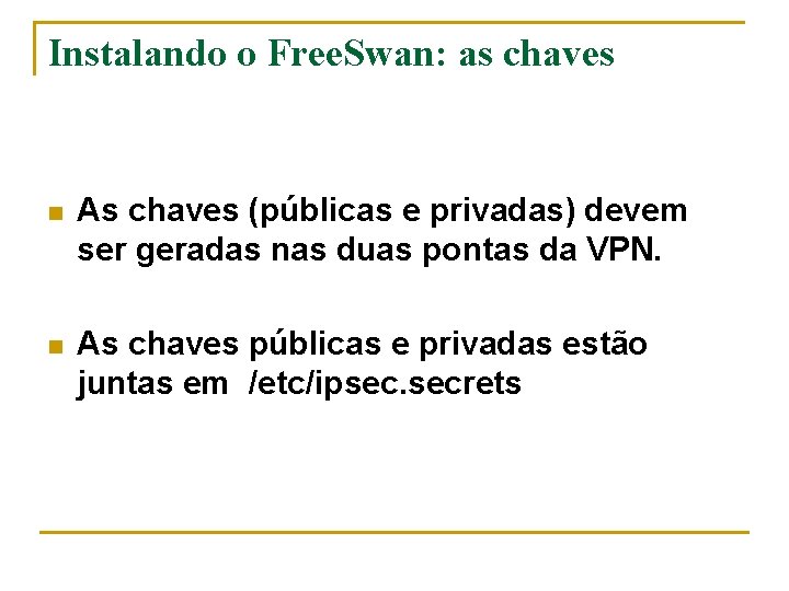 Instalando o Free. Swan: as chaves n As chaves (públicas e privadas) devem ser