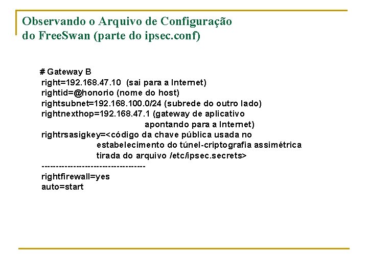 Observando o Arquivo de Configuração do Free. Swan (parte do ipsec. conf) # Gateway