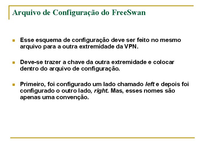 Arquivo de Configuração do Free. Swan n Esse esquema de configuração deve ser feito