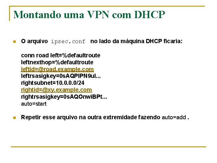 Montando uma VPN com DHCP n O arquivo ipsec. conf no lado da máquina