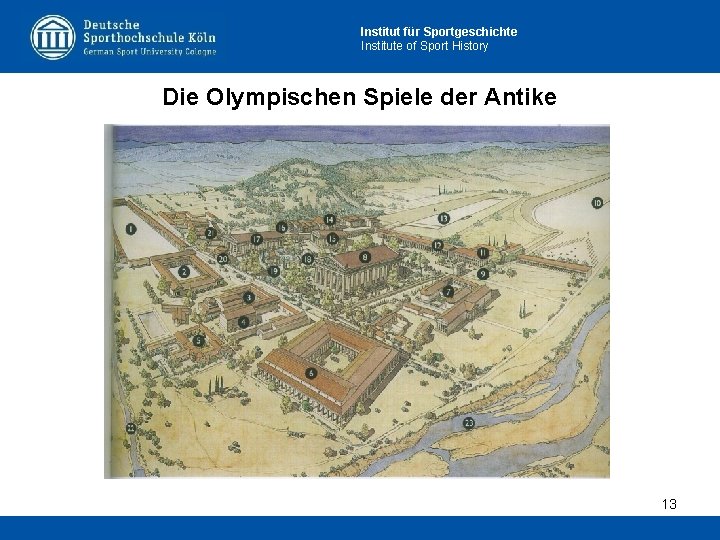 Institut für Sportgeschichte Institute of Sport History Die Olympischen Spiele der Antike 13 