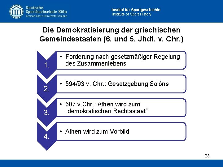 Institut für Sportgeschichte Institute of Sport History Die Demokratisierung der griechischen Gemeindestaaten (6. und