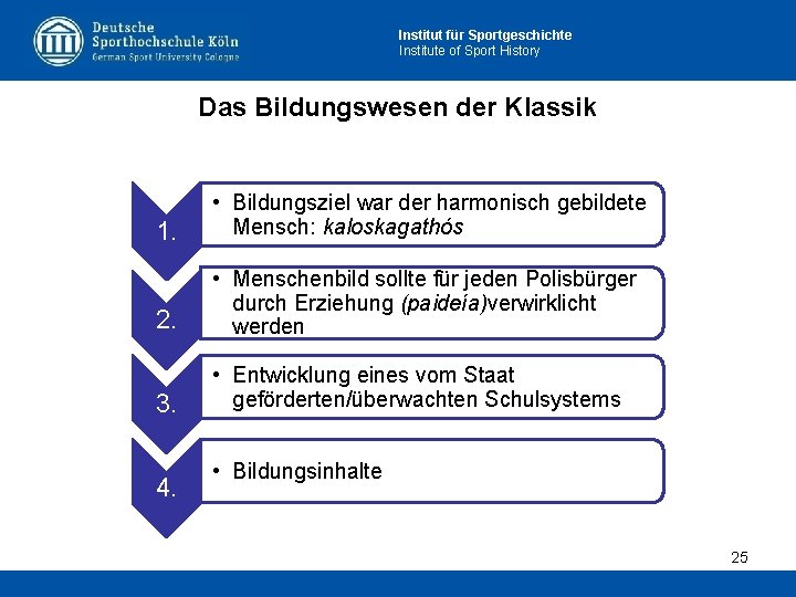 Institut für Sportgeschichte Institute of Sport History Das Bildungswesen der Klassik 1. • Bildungsziel