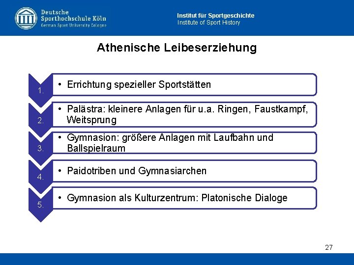 Institut für Sportgeschichte Institute of Sport History Athenische Leibeserziehung 1. • Errichtung spezieller Sportstätten