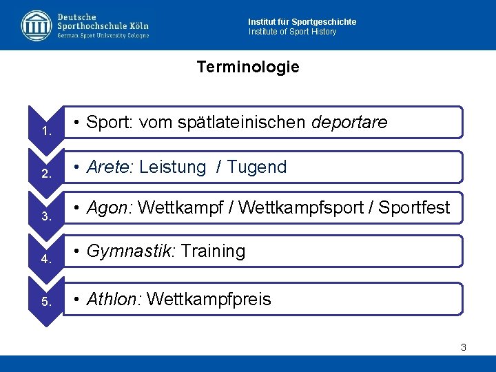 Institut für Sportgeschichte Institute of Sport History Terminologie 1. • Sport: vom spätlateinischen deportare