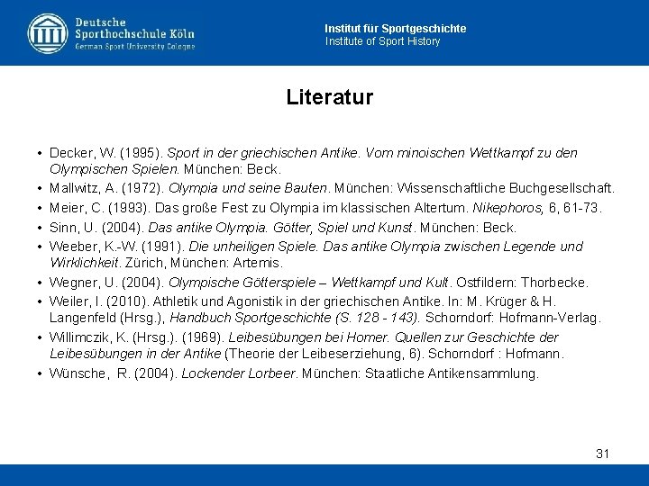 Institut für Sportgeschichte Institute of Sport History Literatur • Decker, W. (1995). Sport in