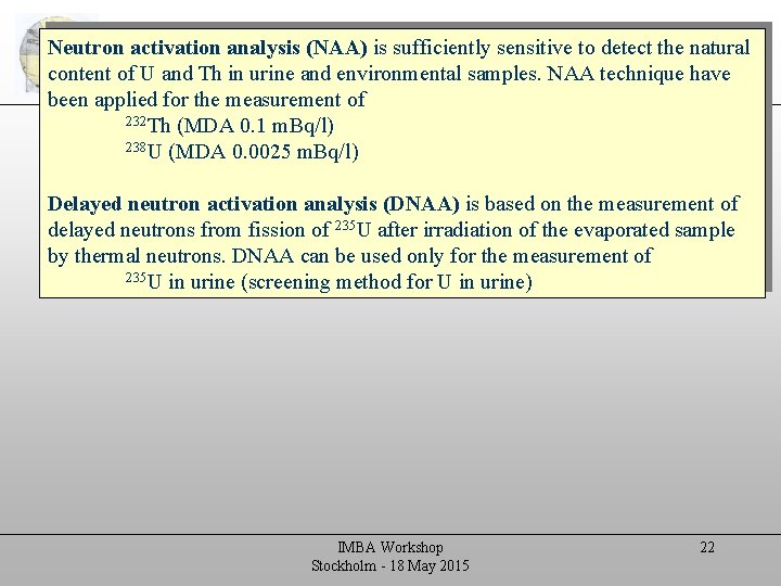 In vitro measurements Neutron activation analysis (NAA) is sufficiently sensitive to detect the natural