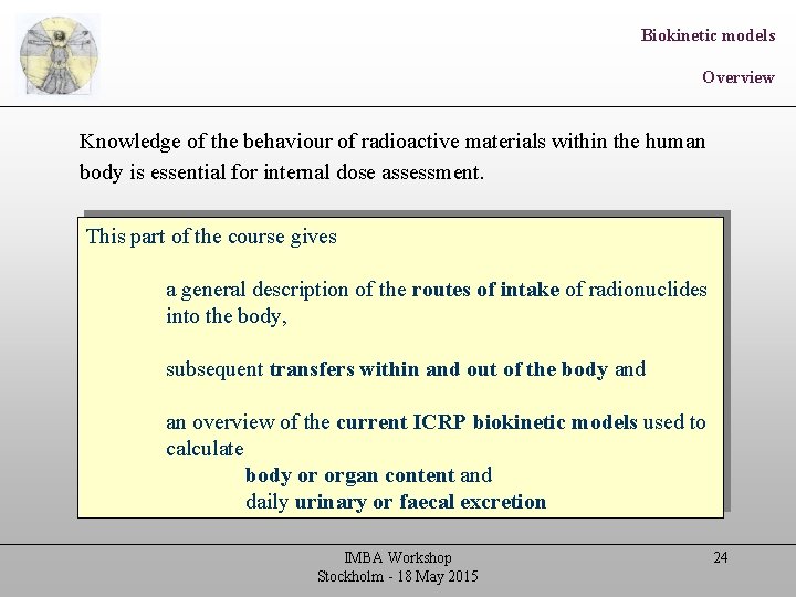 Biokinetic models Overview Knowledge of the behaviour of radioactive materials within the human body