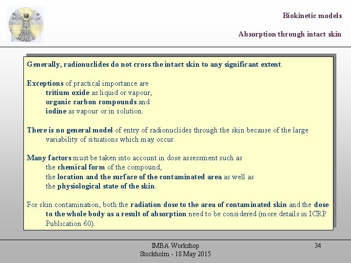 Biokinetic models Absorption through intact skin Generally, radionuclides do not cross the intact skin