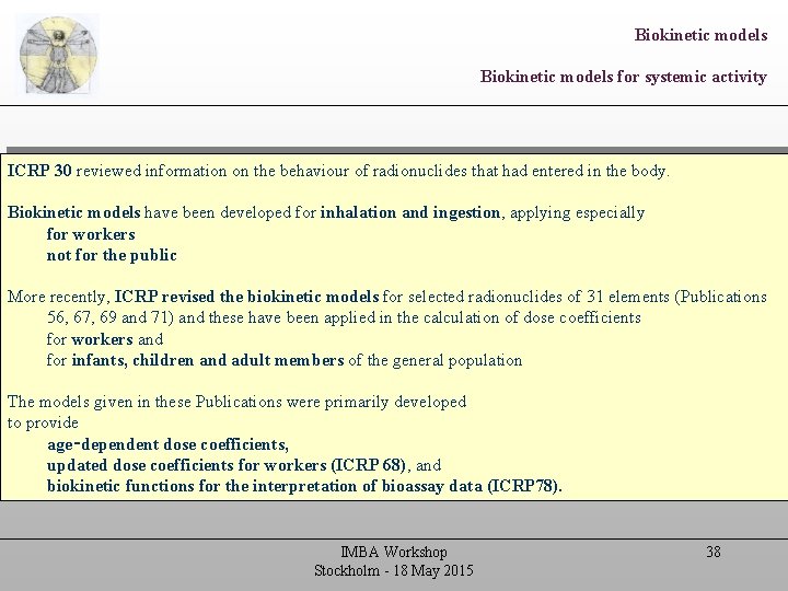 Biokinetic models for systemic activity ICRP 30 reviewed information on the behaviour of radionuclides