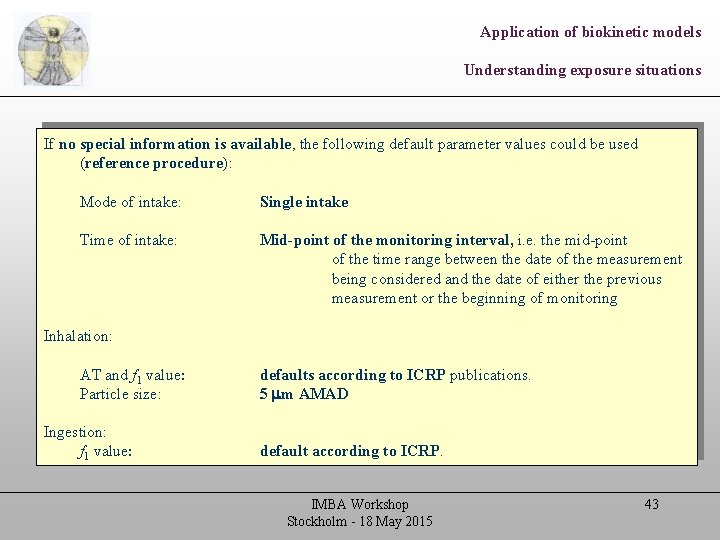 Application of biokinetic models Understanding exposure situations If no special information is available, the