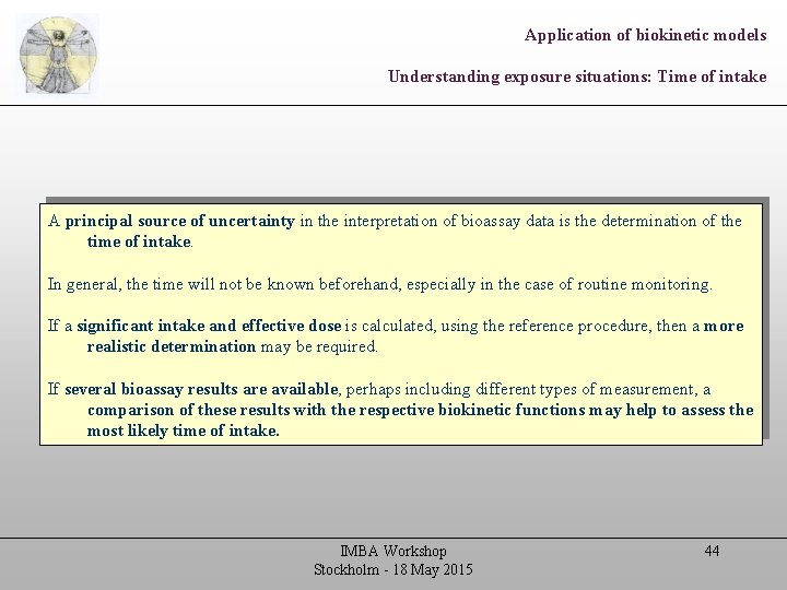 Application of biokinetic models Understanding exposure situations: Time of intake A principal source of