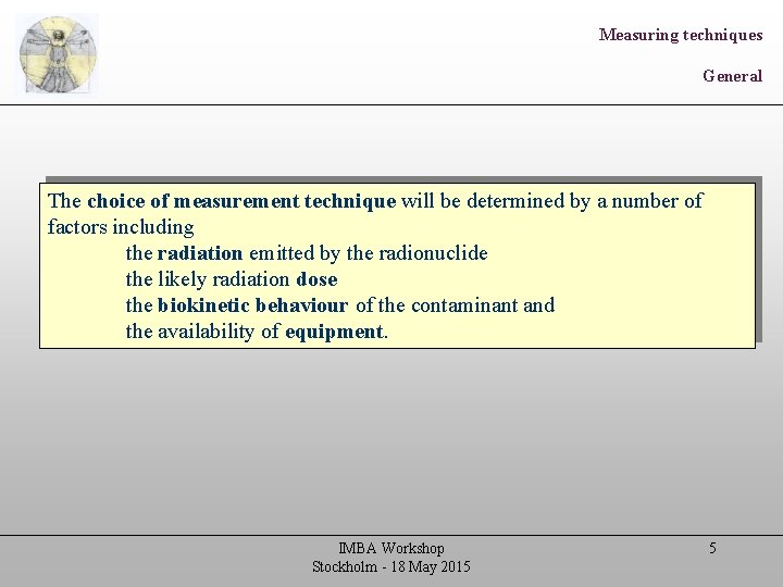 Measuring techniques General The choice of measurement technique will be determined by a number