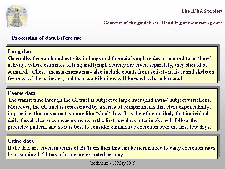 The IDEAS project Contents of the guidelines: Handling of monitoring data Processing of data