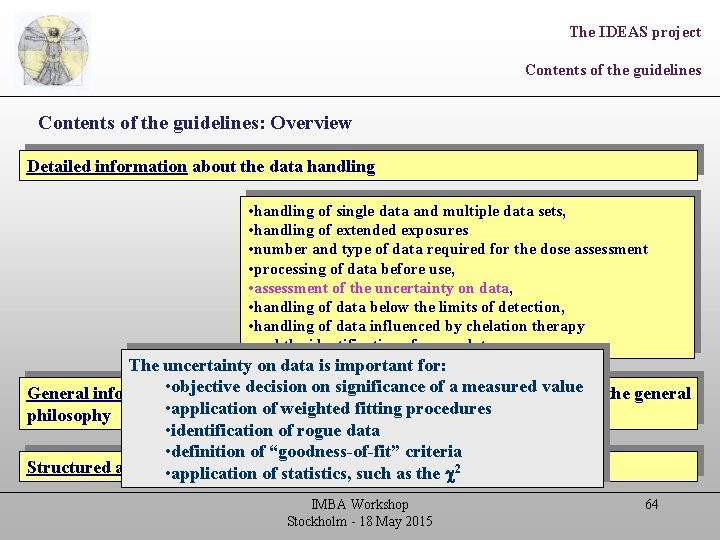 The IDEAS project Contents of the guidelines: Overview Detailed information about the data handling
