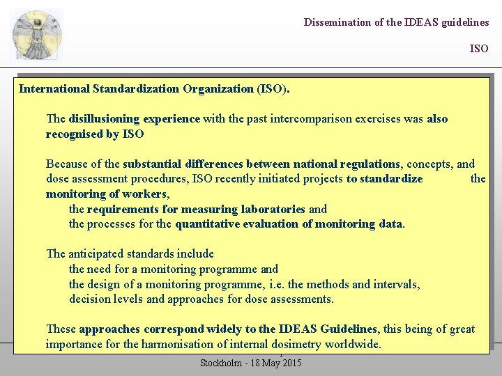Dissemination of the IDEAS guidelines ISO International Standardization Organization (ISO). The disillusioning experience with