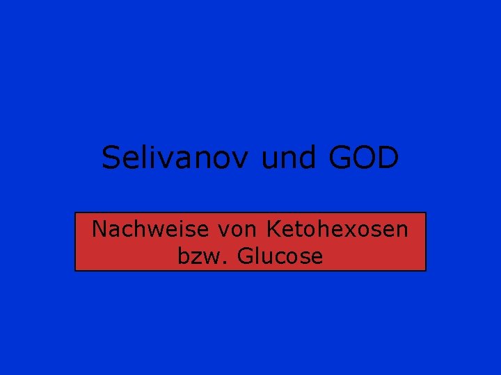 Selivanov und GOD Nachweise von Ketohexosen bzw. Glucose 