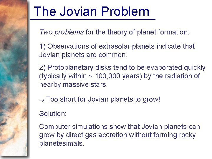 The Jovian Problem Two problems for theory of planet formation: 1) Observations of extrasolar
