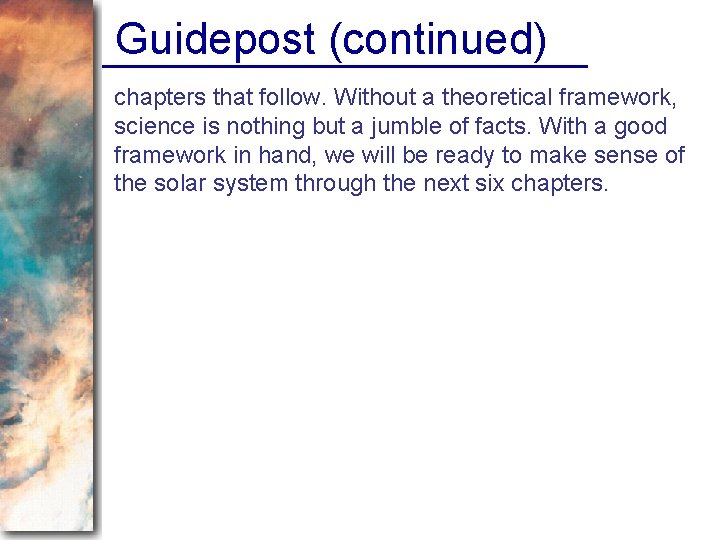 Guidepost (continued) chapters that follow. Without a theoretical framework, science is nothing but a