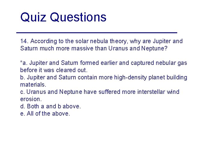 Quiz Questions 14. According to the solar nebula theory, why are Jupiter and Saturn