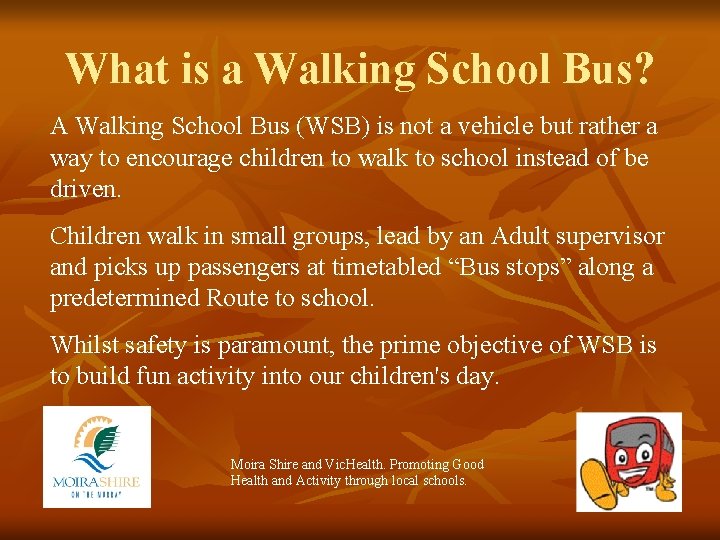 What is a Walking School Bus? A Walking School Bus (WSB) is not a