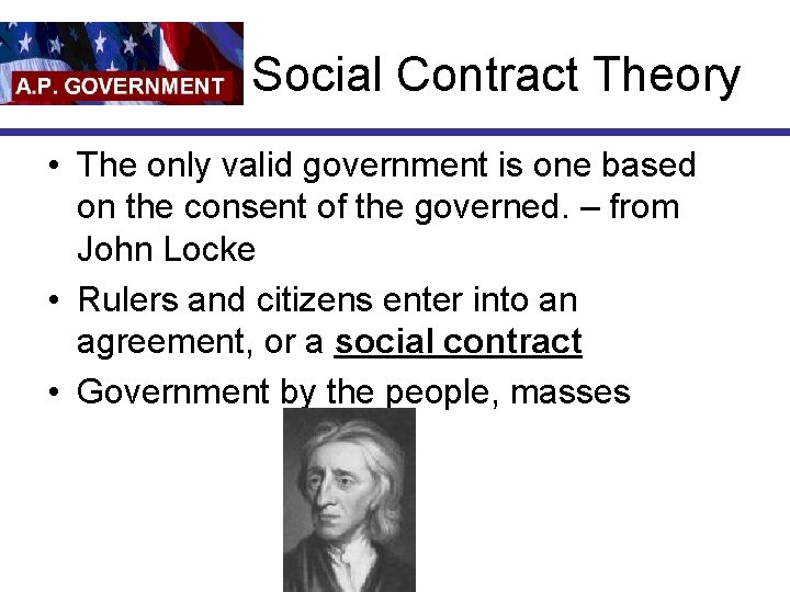 Social Contract Theory • The only valid government is one based on the consent