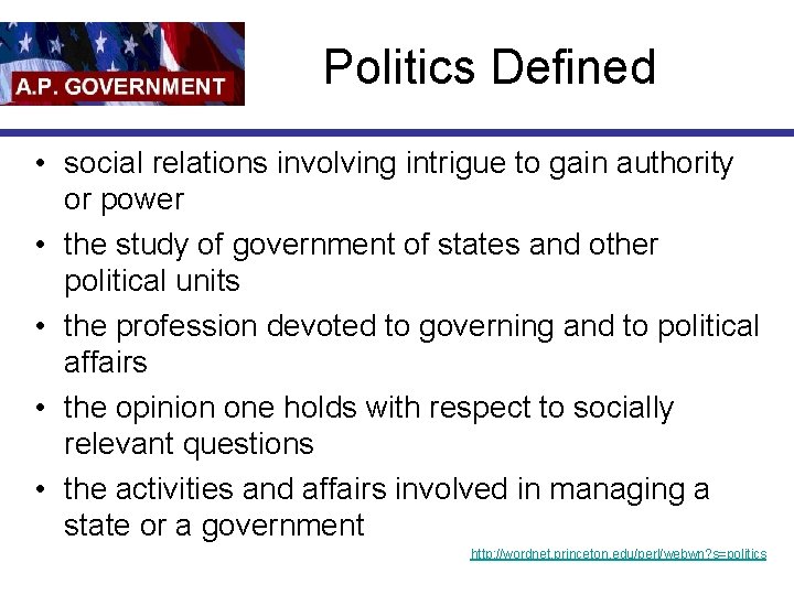 Politics Defined • social relations involving intrigue to gain authority or power • the