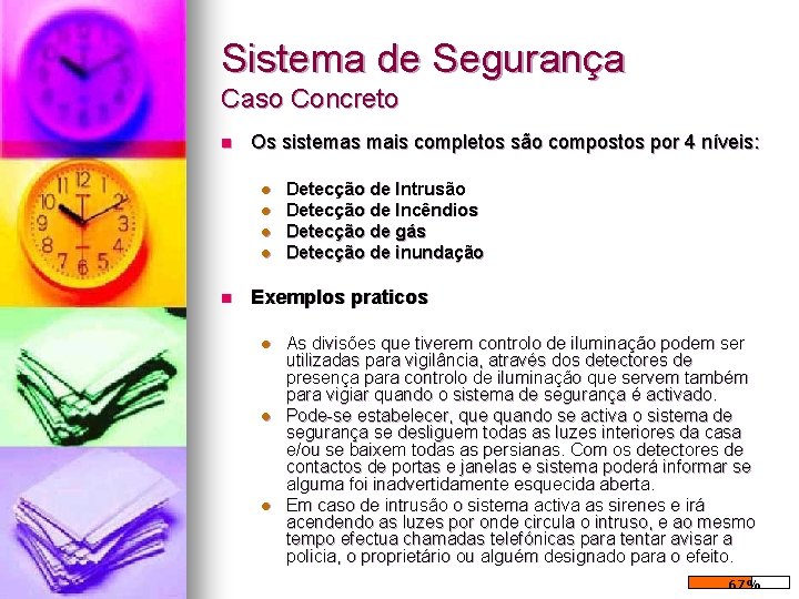 Sistema de Segurança Caso Concreto n Os sistemas mais completos são compostos por 4 Sistema de Segurança Caso Concreto n Os sistemas mais completos são compostos por 4