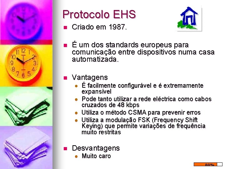 Protocolo EHS n Criado em 1987. n É um dos standards europeus para comunicação Protocolo EHS n Criado em 1987. n É um dos standards europeus para comunicação