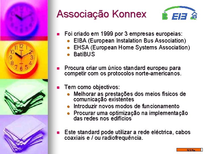 Associação Konnex n Foi criado em 1999 por 3 empresas europeias: l EIBA (European Associação Konnex n Foi criado em 1999 por 3 empresas europeias: l EIBA (European