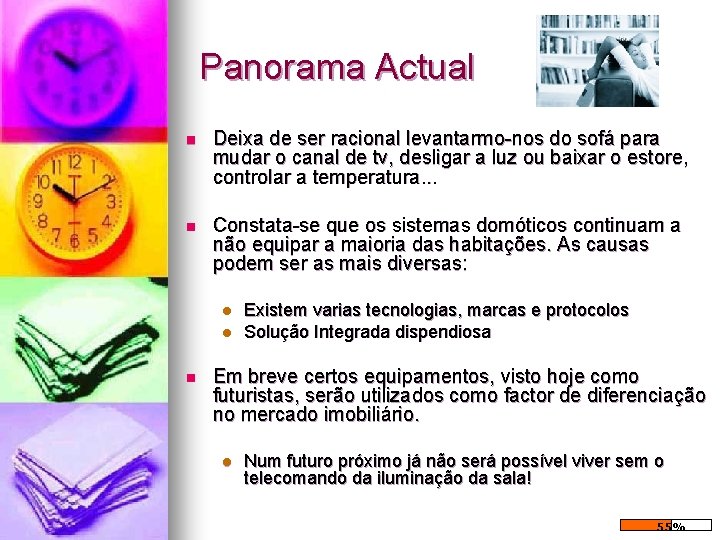 Panorama Actual n Deixa de ser racional levantarmo-nos do sofá para mudar o canal Panorama Actual n Deixa de ser racional levantarmo-nos do sofá para mudar o canal