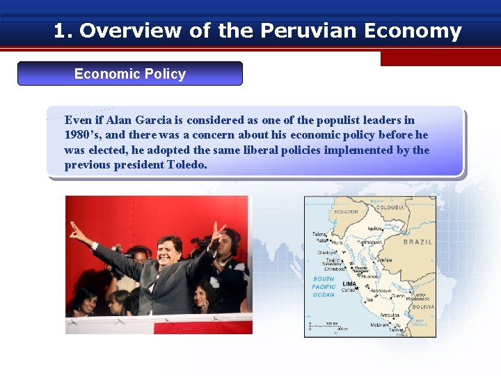 1. Overview of the Peruvian Economy Economic Policy Even if Alan Garcia is considered