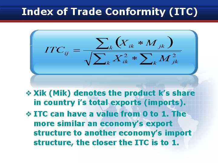 Index of Trade Conformity (ITC) v Xik (Mik) denotes the product k’s share in