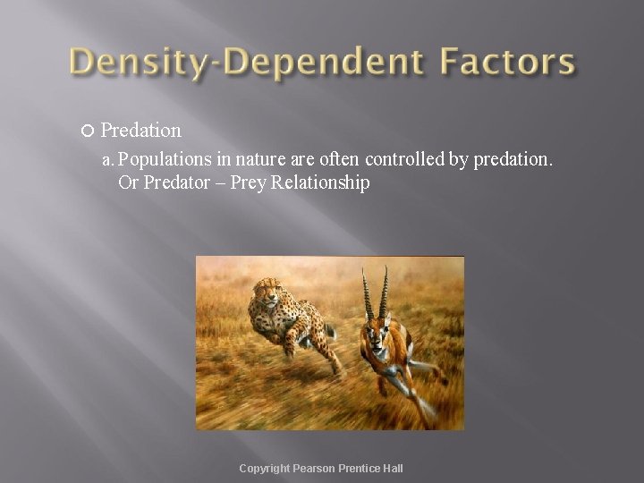  Predation a. Populations in nature are often controlled by predation. Or Predator –