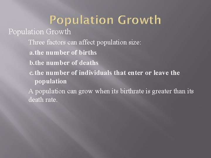 Population Growth Three factors can affect population size: a. the number of births b.