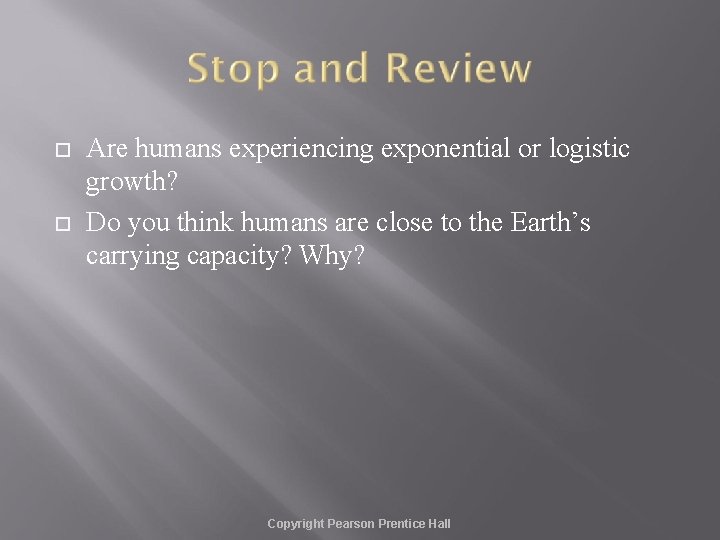  Are humans experiencing exponential or logistic growth? Do you think humans are close