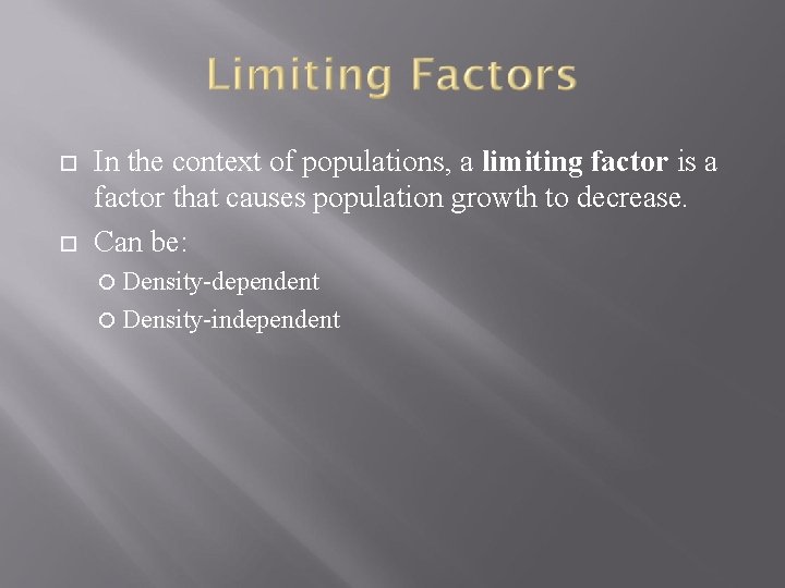  In the context of populations, a limiting factor is a factor that causes