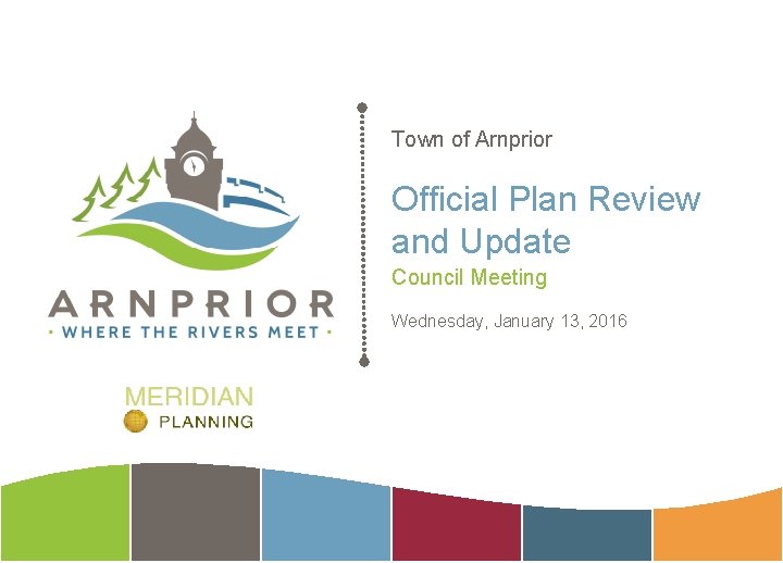 Town of Arnprior Official Plan Review and Update Council Meeting Wednesday, January 13, 2016