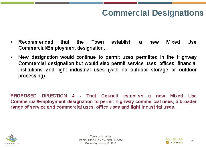 Commercial Designations • Recommended that the Town Commercial/Employment designation. • New designation would continue