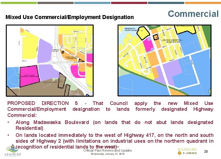 Mixed Use Commercial/Employment Designation Commercial PROPOSED DIRECTION 5 - That Council apply the new