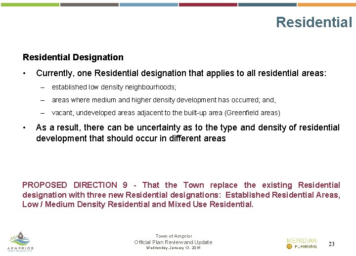 Residential Designation • Currently, one Residential designation that applies to all residential areas: –