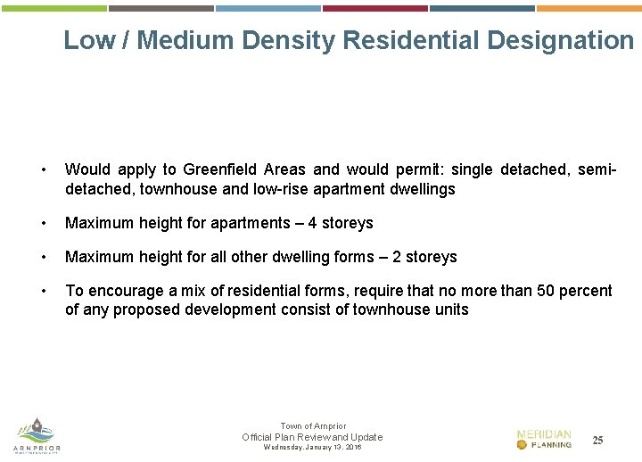 Low / Medium Density Residential Designation • Would apply to Greenfield Areas and would