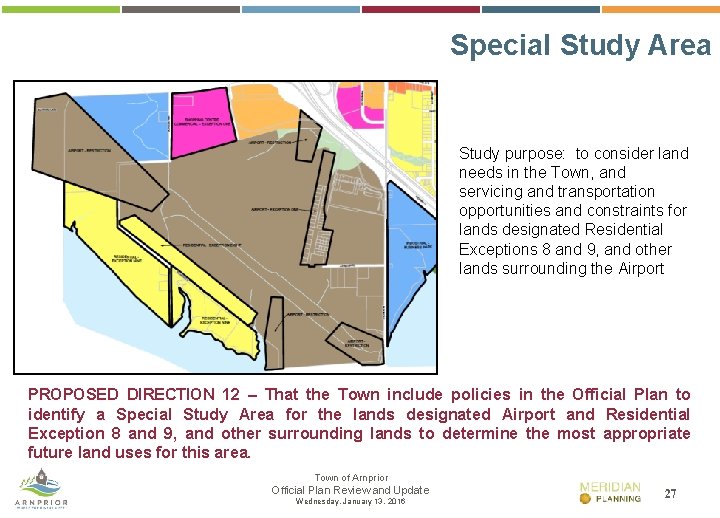 Special Study Area Study purpose: to consider land needs in the Town, and servicing