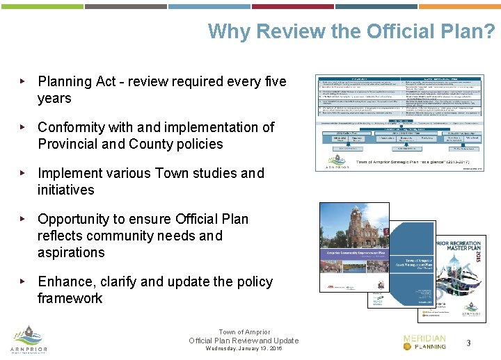 Why Review the Official Plan? ▸ Planning Act - review required every five years