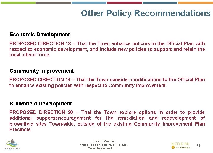 Other Policy Recommendations Economic Development PROPOSED DIRECTION 18 – That the Town enhance policies