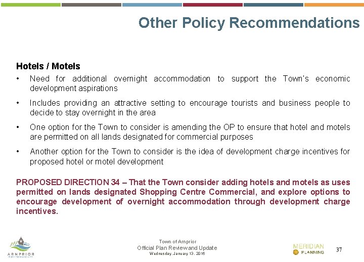 Other Policy Recommendations Hotels / Motels • Need for additional overnight accommodation to support