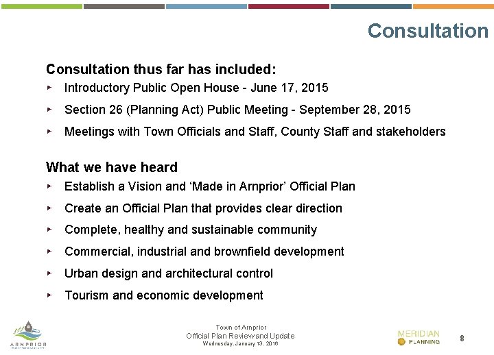 Consultation thus far has included: ▸ Introductory Public Open House - June 17, 2015