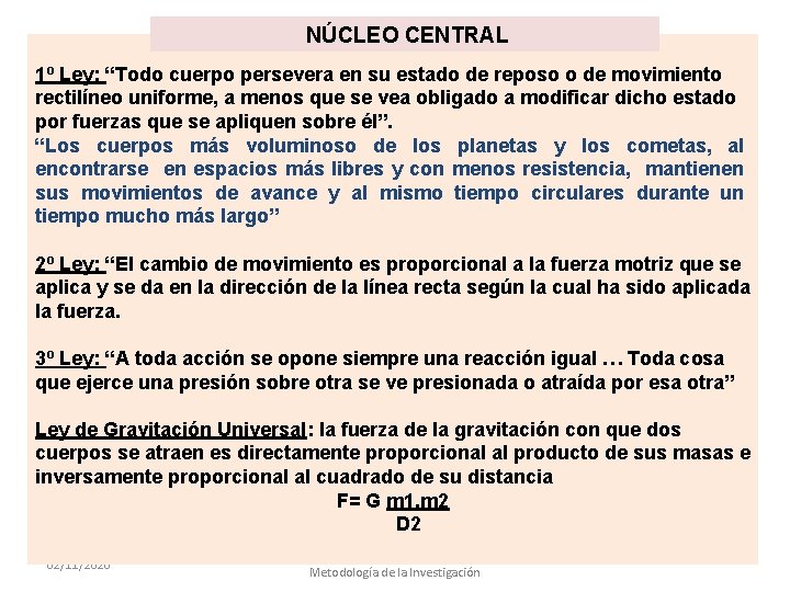 NÚCLEO CENTRAL 1º Ley: “Todo cuerpo persevera en su estado de reposo o de